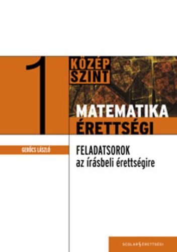 Ger�cs L�szl� - Matematika �retts�gi 1.