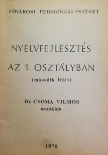 Dr. Csoma Vilmos - Nyelvfejleszts az 1. osztlyban (msodik flv)