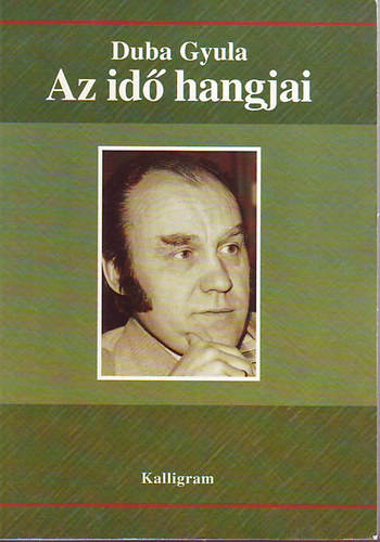Duba Gyula - Az id� hangjai ((Essz�k �s tanulm�nyok)