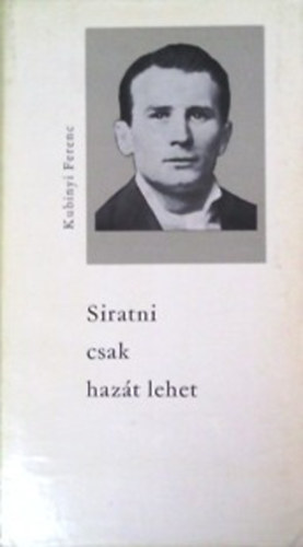 Kubinyi Ferenc - Siratni csak hazát lehet