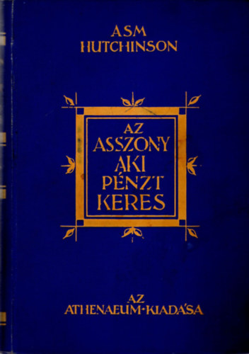 A. S. M. Hutchinson - Az asszony, aki p�nzt keres
