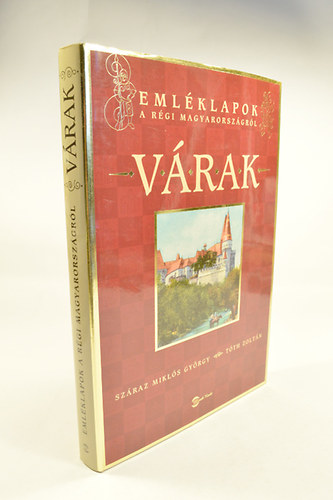Sz�raz Mikl�s Gy.-T�th Zolt�n - Eml�klapok a r�gi Magyarorsz�gr�l - V�rak (Sz�nes k�pekkel)