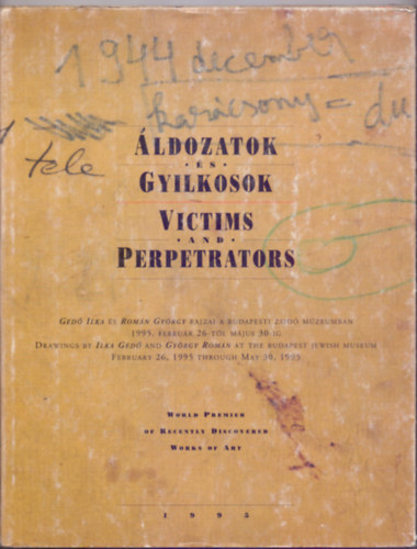 George K. Horvth  (ford.) Hajd va (szerk.) - ldozatok s gyilkosok (Victims and Perpetrators - Ged Ilka s Romn Gyrgy rajzai a Budapesti Zsid Mzeumban 1995. februr 26-tl mjus 30-ig/Drawings by Ilka Ged and Gyrgy Romn at the Budapest Jewish Museum February 26, 1995 thro