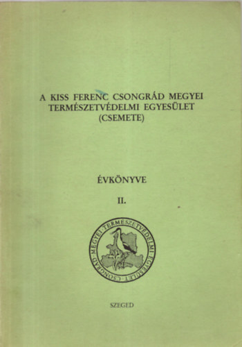 Dr Molnr Gyula - A Kiss Ferenc Csongrd Megyei Termszetvdelmi Egyeslet ( CSEMETE ) vknyve II.