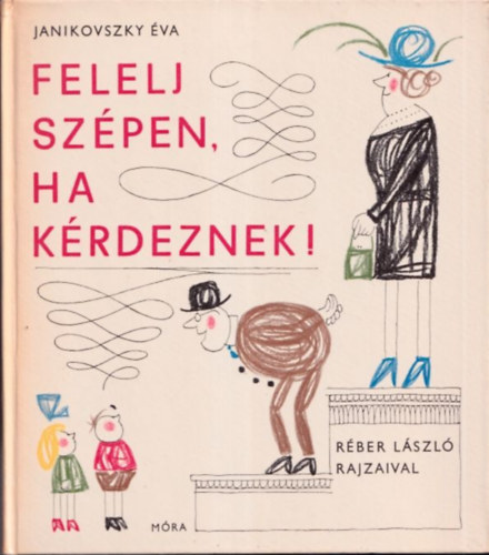 Janikovszky �va - Felelj sz�pen, ha k�rdeznek!