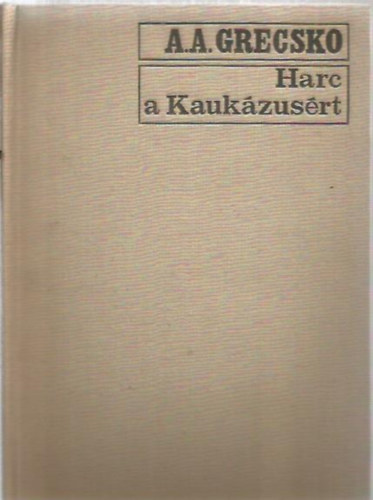 A.A. Grecsko - Harc a Kaukzusrt