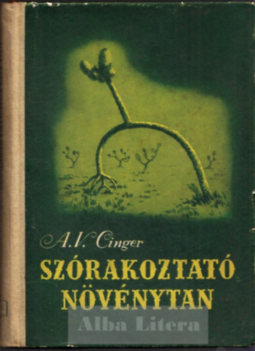 A. V. Cinger - Szórakoztató növénytan