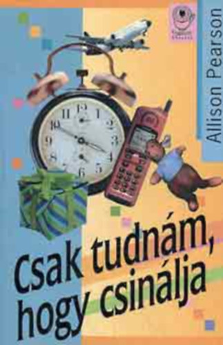 Allison Pearson - Csak tudnm, hogy csinlja - A kudarc komdija, a siker tragdija