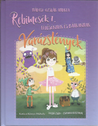 N�dasi-Ozsv�r Andrea - Rebimes�k 1. - F�l�s�knek �s b�traknak, Var�zsl�nyek