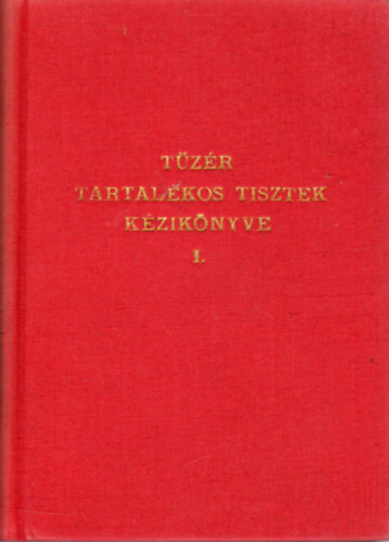 Papp Ern - Tzr tartalkos tisztek kziknyve I.