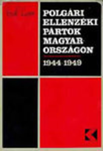 Izsk Lajos - Polgri ellenzki prtok Magyarorszgon 1944-1949 (Dediklt)