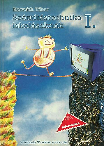 Horv�th Tibor - Sz�m�t�stechnika iskol�soknak I.