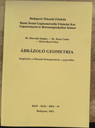Dr. Dr. K�sa Csaba, K�rtv�lyesi G�za Horv�th S�ndor - �br�zol� geometria - kieg�sz�t�s a M�szaki Dokument�ci� c. jegyzethez