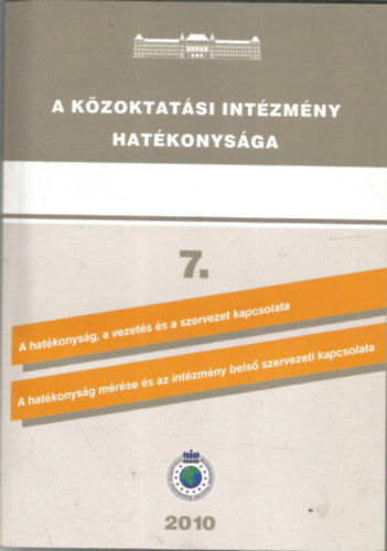 K�zoktat�si int�zm�ny hat�konys�ga 7. - A hat�konys�g, a vezet�s �s szervezet kapcsolata ..