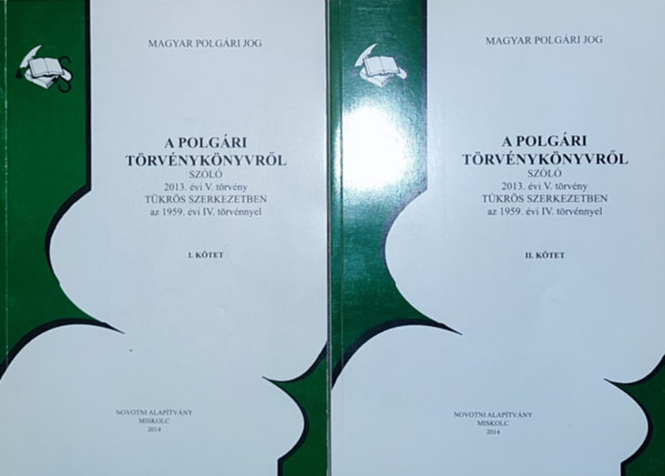 Magyar polgári jog - A polgári törvénykönyvről szóló 2013. évi V. törvény tükrös szerkezetben az 1959. évi IV. törvénnyel I-II. kötet
