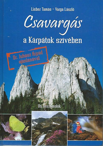 Csavargás a Kárpátok szívében - Úti beszámolók