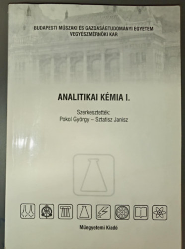 Pokol Gyrgy; Sztatisz Janisz - Analitikai kmia I. (Budapesti Mszaki Egyetem Vegyszmrnki Kar)