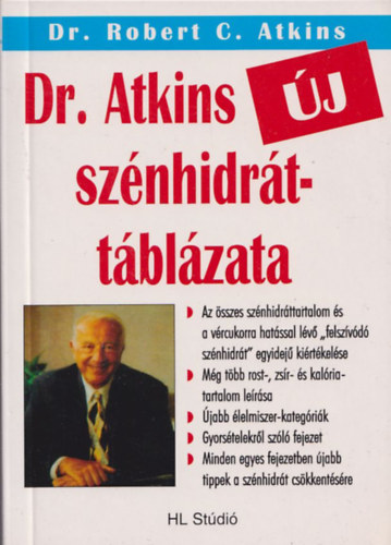 Robert C. Atkins Dr. - Dr. Atkins új szénhidráttáblázata - Több mint 1300 márkanévvel ellátott és hétköznapi étel felsorolása az összes szénhidrát-, rost-, felszívódó szénhidrát-, fehérje- és zsírtartalom, valamint kalóriaszámítással