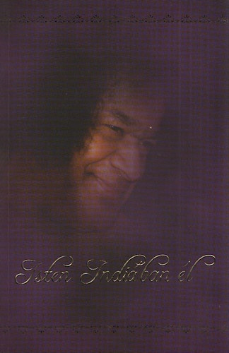 Isten Indi�ban �l (Betekint�s Sri Sathya Sai Baba �let�be �s tan�t�saiba)