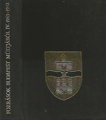 Gáspár Ferenc (szerk.) - Források Budapest történetéhez 1945-1950 - Források Budapest múltjából IV.