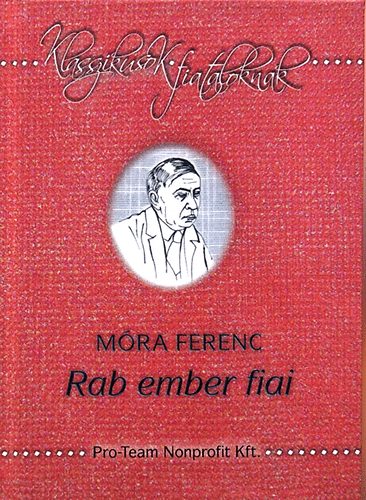Móra Ferenc - Rab ember fiai - Klasszikusok fiataloknak