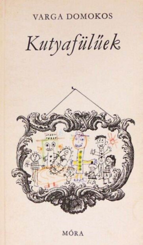 Varga Domokos - Kutyaf�l�ek - elbesz�l�sek; Gyulai L�viusz rajzaival