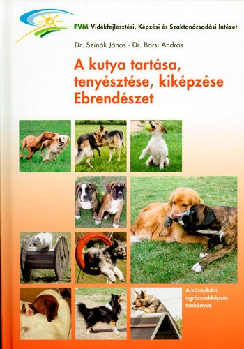 Dr. Dr. Barsi Andr�s Szin�k J�nos - A kutya tart�sa, teny�szt�se, kik�pz�se; Ebrend�szet