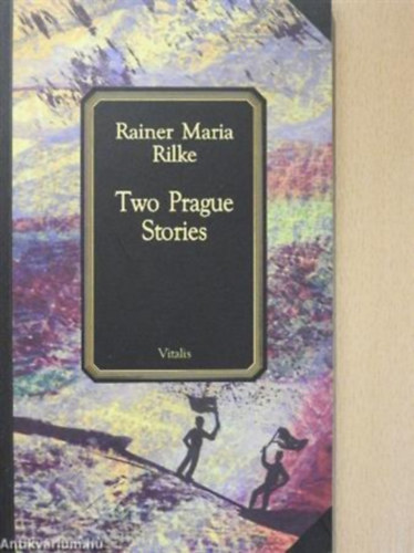 Maria Rainer Rilke - Two Prague Stories
