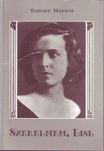 Tenczer Márton - Szerelmem, Lisl! Történetek az első európai világszépéről