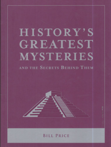 Bill Price - History's Great Mysteries - And the Secrets Behind Them