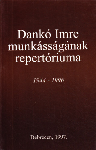 Nagy Jen  (szerk.) - Dank Imre munkssgnak repertriuma 1944-1996