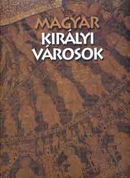 Antall-Gedai-Soltész - Magyar királyi városok
