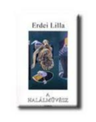 Erdei Lilla - A hallmvsz - Novellk