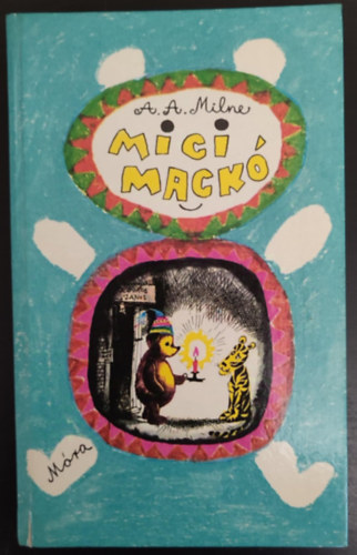 A. A. Milne - Micimack� / Micimack� kuck�ja (K�t mesereg�ny - Ford�totta �s �tdolgozta Karinthy Frigyes - E.H. Shepard rajzaival)