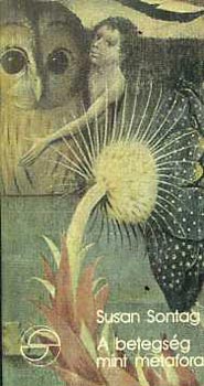 Susan Sontag - A betegs�g mint metafora (M�rleg)