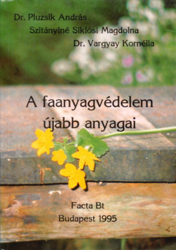 Dr. Pluzsik - Szitányiné Siklósi - Dr. Vargyay - A faanyagvédelem újabb anyagai