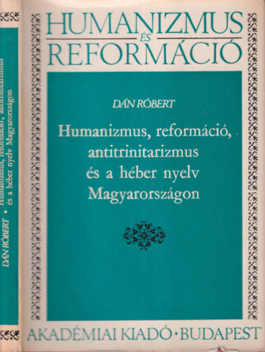 D�n R�bert - Humanizmus, reform�ci�, antitrinitarizmus �s a h�ber nyelv Magyarorsz�gon (Humanizmus �s reform�ci�)