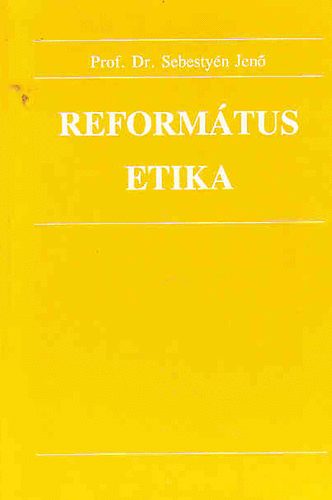Dr. Sebestyn Jen - Reformtus etika