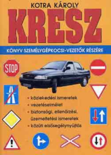 Kotra Károly - KRESZ TESZT könyv személygépkocsi-vezetők részére