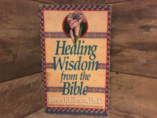 James E. Gibson Dell - HEALING WISDOM FROM THE BIBLE
