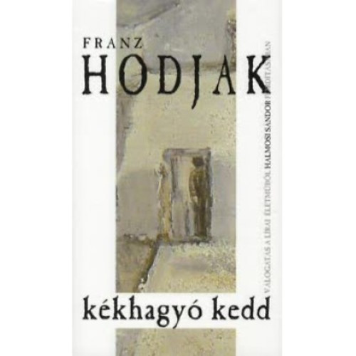 Franz Hodjak - Kkhagy Kedd