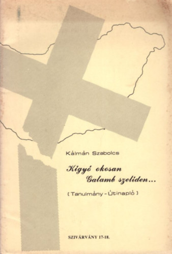 K�lm�n Szabolcs - K�gy� okosan, Galamb szel�den ( Sziv�rv�ny 17-18. )