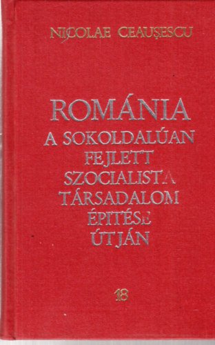 Nicolae Ceausescu - Rom�nia a sokoldal�an fejlett szocialista t�rsadalom �p�t�se �tj�n - 18. Jelent�sek, besz�dek, interj�k, cikkek (1979. m�rcius - szeptember)