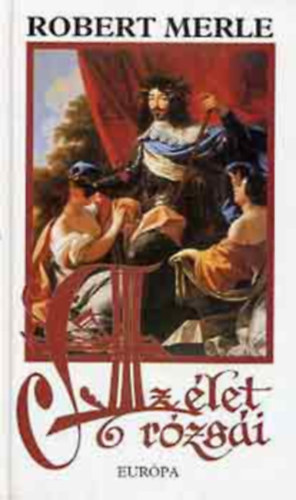 Robert Merle - Az �let r�zs�i