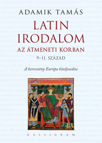 Adamik Tam�s - Latin irodalom az �tmeneti korban (9-11. sz�zad)