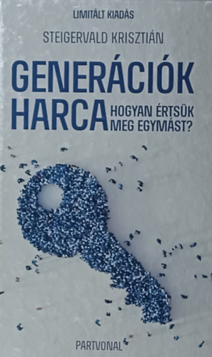 Steigervald Krisztin - Genercik harca - Hogyan rtsk meg egymst? - nnepi, limitlt kiads