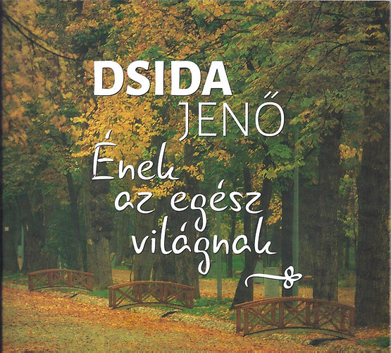Dsida Jenő - Ének az egész világnak