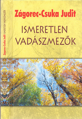 Zgorec-Csuka Judit - Ismeretlen vadszmezk (Versek s mfordtsok)