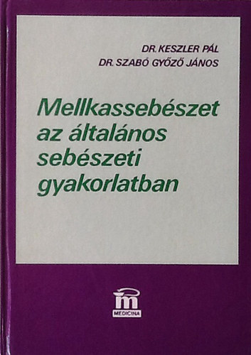 Szab�; Keszler - Mellkasseb�szet - Az �ltal�nos seb�szeti gyakorlatban