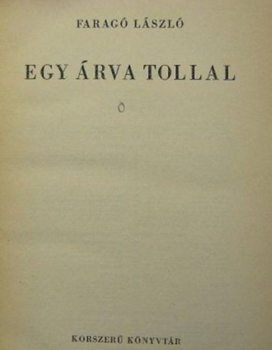 Farag� L�szl� - Egy �rva tollal